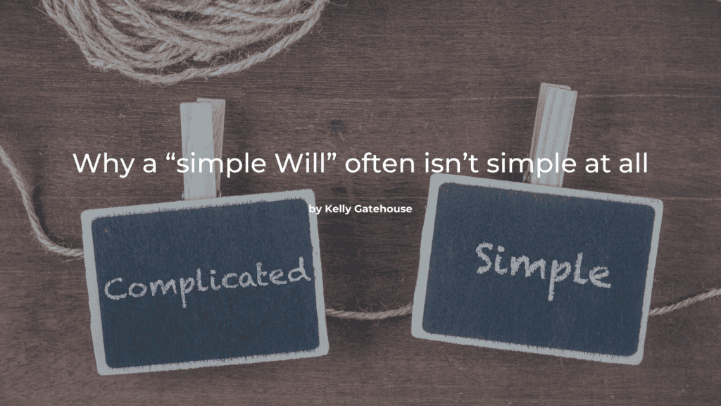 Why a simple will often isnt simple at all